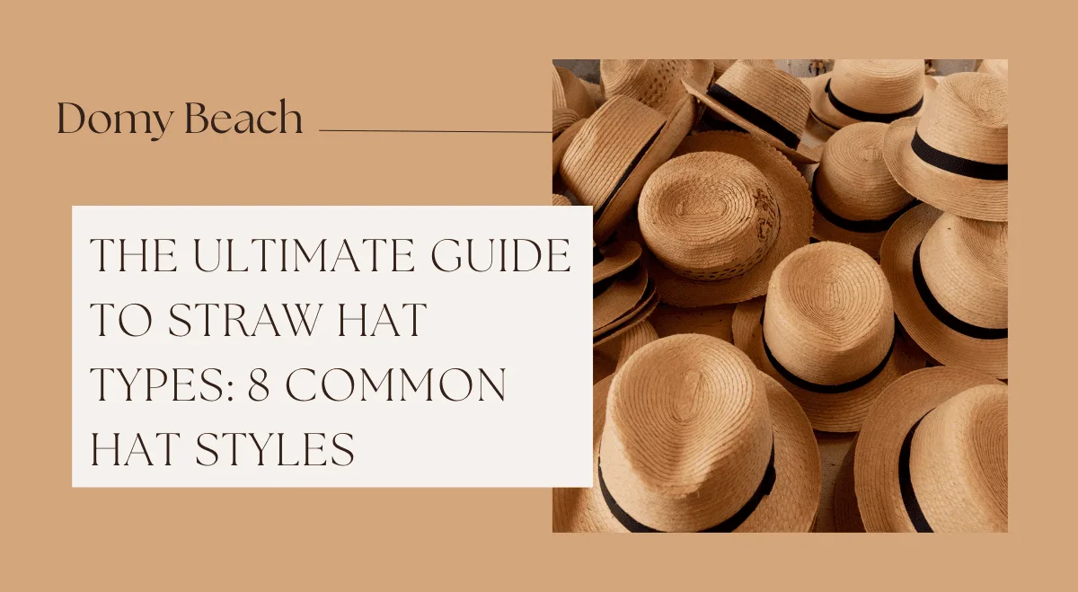 the ultimate guide to straw hat types 8 common hat styles banner